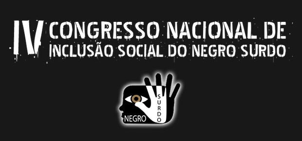 IV Congresso Nacional de Incluso Social do Negro Surdo