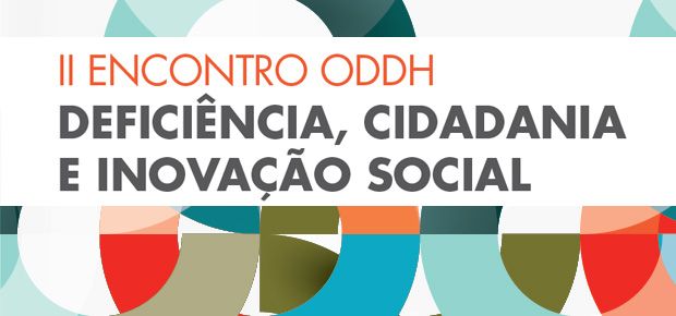 II Encontro do ODDH  Deficincia, Cidadania e Inovao Social