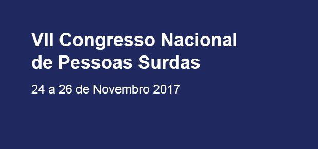 VII CNPS - Congresso Nacional de Pessoas Surdas